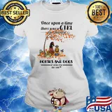 Once Upon A time There Was A Girl Who Really Loved Horses And Dogs It Was Me The End Shirt Ladies tee