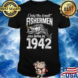 Only the finest fishermen are born in 1942 79 Years Old T-Shirt