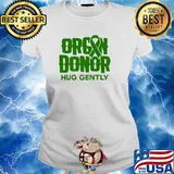 Organ Donor Hug Gently Transplant Surgery Recovery T-Shirt Ladies tee