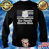 Our Family Bleeds Blue Patriotic Police Officer Patriotism T-Shirt Sweater
