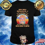 PEople Should Serously Stop Expecting Normal From Me We All Know It's Never Going To Happen Vintage Shirt