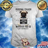 Personal Stalker Dog Pug I Will Follow You Mugshot T-Shirt