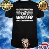 Please Ignore My Browsing History I am a Writer not a psychopath T-Shirt