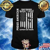 Proud American Your Freedom Wasn't Free Support Our Troops T-Shirt