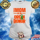 Proud Mom of An Organ Donor Surgery Recovery T-Shirt Ladies tee