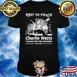 Rest In Peace Charlie Watts Thanks For The Memories Shirt