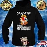Sarcasm Because Murder Charges Are Expensice Snoopy Shirt Hoodie