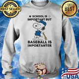 SCHOOL IS IMPORTANT BUT BASEBALL IS IMPORTANTER SNOOPY Shirt Sweater