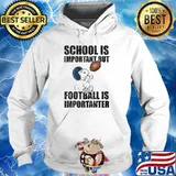 SCHOOL IS IMPORTANT BUT FOOTBALL IS IMPORTANTER SNOOPY Shirt Hoodie