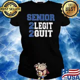 Senior 2 legit 2 quit T-Shirt Ladies tee