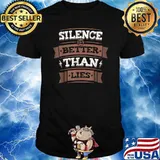 Silence Is Better Than Lies Wisdom Truth Motto Life T-Shirt