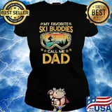 Skiing - My Favorite Ski Buddies Call Me Dad T-Shirt Ladies tee