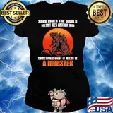 Somtimes the world doesnt need another hero sometimes what it needs is a monster godzilla blood moon Ladies tee