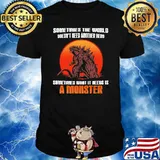 Somtimes the world doesnt need another hero sometimes what it needs is a monster godzilla blood moon shirt