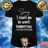 Sorry i cant go to work tomorrow i fractured my motivation T-Shirt