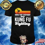 Surely Not Everybody Was Kung Fu Fighting Karate Vintage Shirt