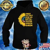 Sweet Old Lady More Like BattleTested Warrior Queen Sunflower T-Shirt Hoodie