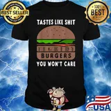 Tegridy Burgers Tastes Like Shit You Won't Care - T-Shirt