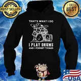 That's what i do i play drums and i forget things Hoodie
