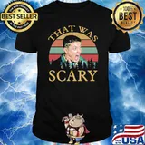 That Was Scary Vintage Shirt