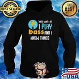 Thats What I Do I Play Bass And I Know Things Guitar T-Shirt Hoodie