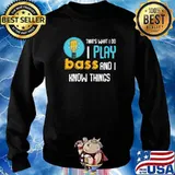 Thats What I Do I Play Bass And I Know Things Guitar T-Shirt Sweater