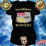 There's So Much Room For Activities Step Brothers T-Shirt Ladies tee