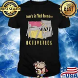 There's So Much Room For Activities Step Brothers T-Shirt
