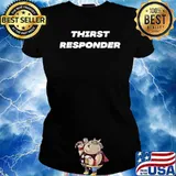 Thirst Responder T-Shirt Ladies tee