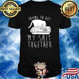 Trying to Get My Shit Together T-Shirt