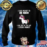 Unicorns I Was Meant To Be Rich T-Shirt Sweater