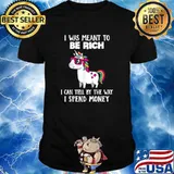 Unicorns I Was Meant To Be Rich T-Shirt