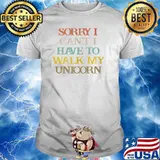 Vintage Funny Sorry I Can't I Have To Walk My Unicorn T-Shirt