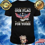 We Earned Our Flag What Did You Do For Yours Eagle Shirt