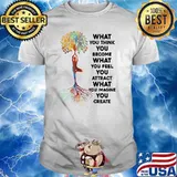 What you think you become what you feel imagine you create yoga tree shirt