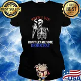 When I Die Rip Don’t Let Me Vote Democrat Skull T-Shirt Ladies tee
