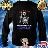 When I Die Rip Don’t Let Me Vote Democrat Skull T-Shirt Sweater