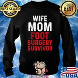 Wife Mom Foot Surgery Feet Recovery Survivor T-Shirt Sweater