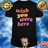 Wish You Were Here T-Shirt