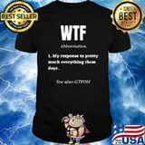 WTF Definition My Response To Pretty Much Everything T-Shirt