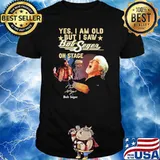 Yes I Am Old But I Saw Bob Seger On Stage Shirt