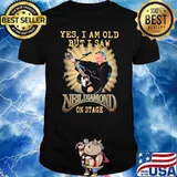 Yes, I Am Old But I Saw-Neil Diamond-On Stage T-Shirt