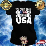 You Can’t Spell Sausage Without USA Flag T-s Ladies tee