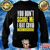 You Don't Scare Me I Beat Covid Covid Survivor T-Shirt Sweater