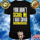 You Don't Scare Me I Beat Covid Covid Survivor T-Shirt