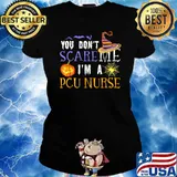 You Don't Scare Me I'm A PCU Nurse Hat Witch Pumpkin Halloween T-Shirt Ladies tee