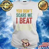 You Don’t Scare Me I Beat COVID Sarcastic Quote T-Shirt Ladies tee