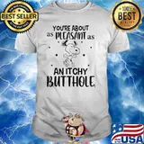 You're About As Pleasan As An Itchy Butthole Snoopy Shirt