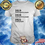 2019 avoid negative people 2020 avoid positive people 2021 avoid people T-Shirt