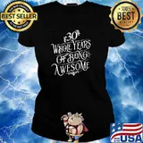 30 Whole Years Of Being Awesome T-Shirt Ladies tee